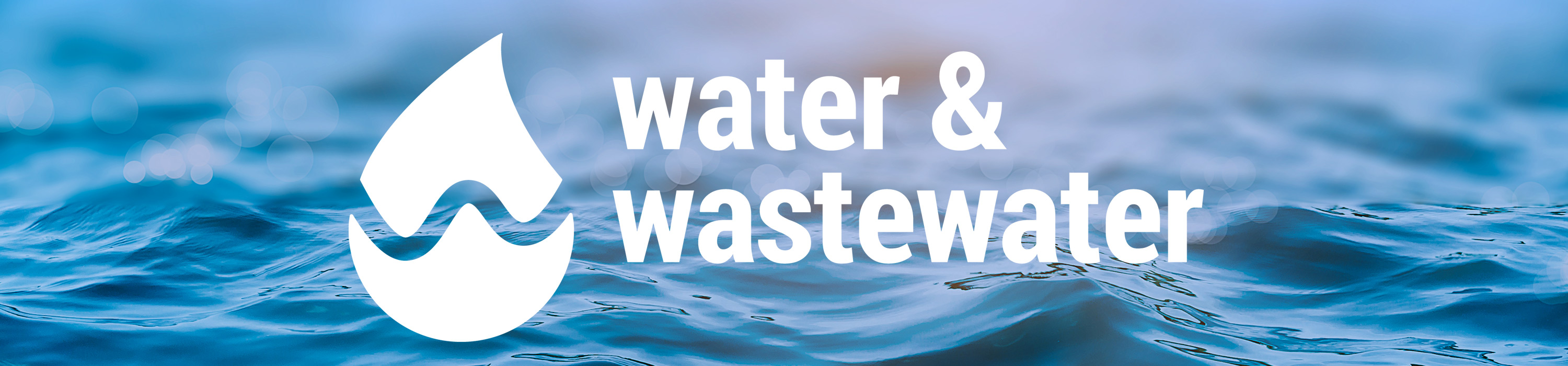 En bild på ett öppet vatten med en illustrerade vattendroppe och texten Water & Wastewater.
